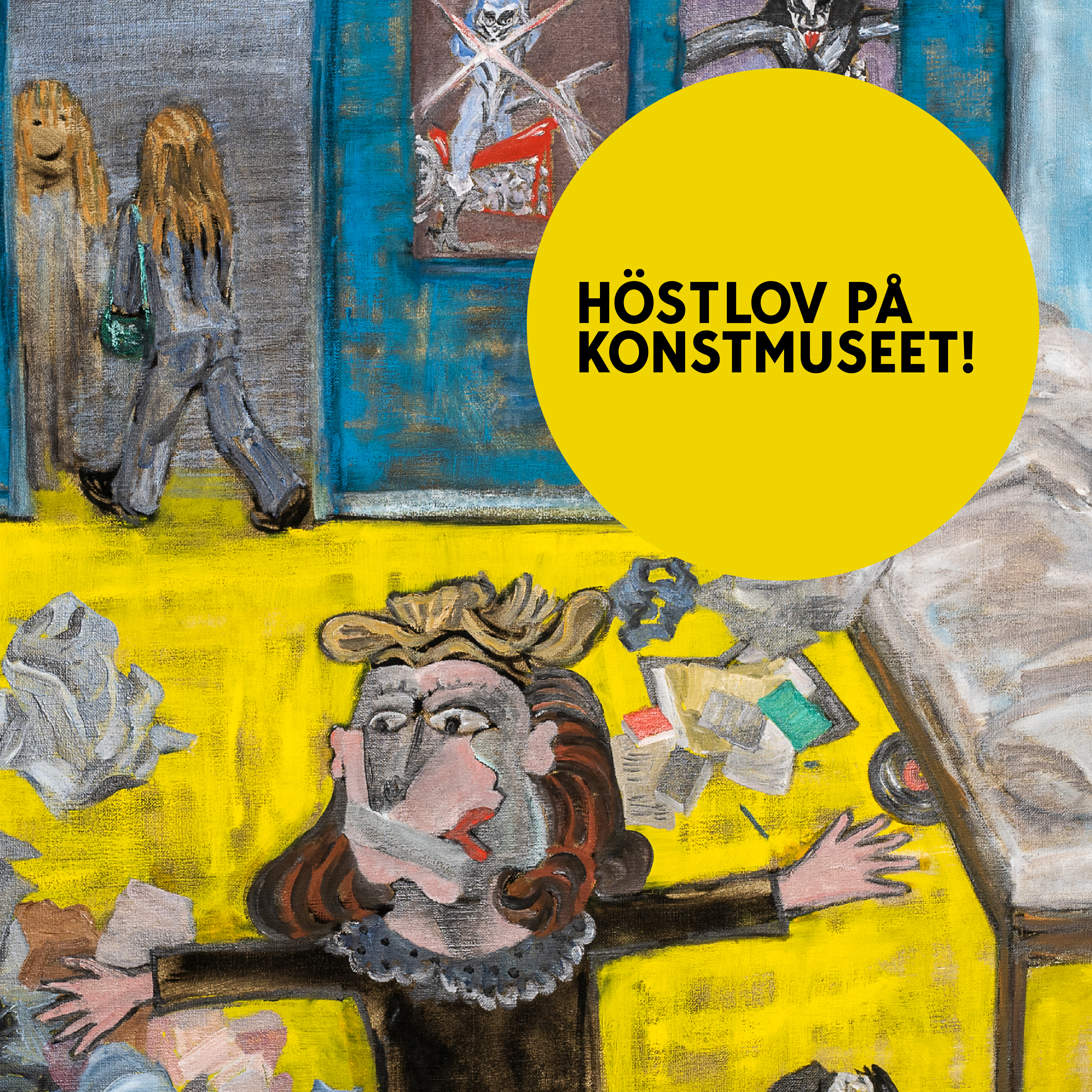 Anna Sjödahls målning Konstnären som tonårsmorsa. På en gul cirkel står texten "Höstlov på Konstmuseet!".